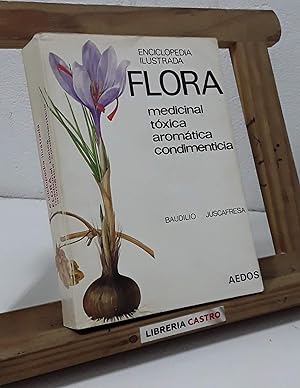 Enciclopedia Ilustrada Flora. Medicinal, Tóxica, Aromática, Condimenticia