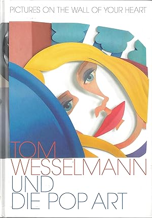 Tom Wesselmann und die Pop Art Pictures on the wall of your heart
