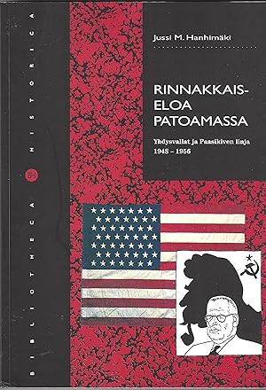 Immagine del venditore per RINNAKKAISELOA PATOAMASSA Yhdysvallat ja Paasikiven linja 1948 - 1956 [Containing Coexistence ] venduto da abibliodocs