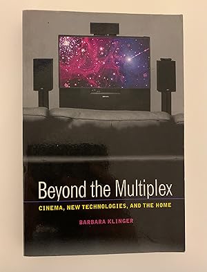 Beyond the Multiplex: Cinema, New Technologies, And The Home.