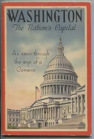 Washington, The Nation's Capital : As seen through the eye of a camera