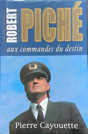 Image du vendeur pour Robert Pich aux commandes du Destin mis en vente par Livres Norrois