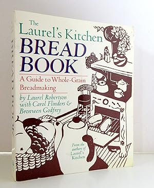 Bild des Verkufers fr The Laurel's Kitchen Bread Book: A Guide to Whole-Grain Breadmaking zum Verkauf von The Parnassus BookShop