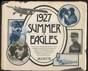 Bild des Verkufers fr 1927 Summer of Eagles : The story of an unforgettable summer when a courageous group of airmen risked their lives in uncharted skies in search of gold and glory zum Verkauf von E Ridge Fine Books