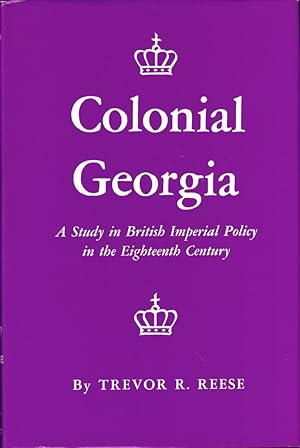 Image du vendeur pour Colonial Georgia : A Study in British Imperial Policy in the Eighteenth Century mis en vente par Kenneth Mallory Bookseller ABAA