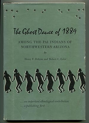 The Ghost Dance of 1889 Among the Pai Indians of Northwestern Arizona