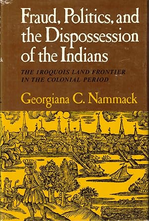 Fraud, Politics, and the Dispossession of the Indians