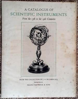 Catalogue of Scientific Instruments from the Collection of J. A. Billmeir & Supplement to a Catal...