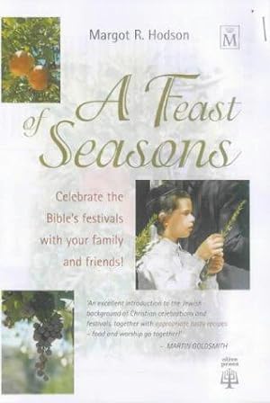 Bild des Verkufers fr A Feast of Seasons: Celebrate the Bible's Festivals with Your Family and Friends! zum Verkauf von WeBuyBooks