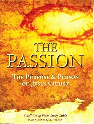 Bild des Verkufers fr THE PASSION The Purpose & Person of Jesus Christ, Small Group Video Study Guide zum Verkauf von Z-A LLC
