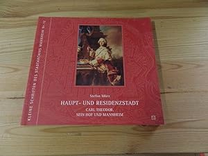 Bild des Verkufers fr Haupt- und Residenzstadt : Carl Theodor, sein Hof und Mannheim. Stadtarchiv Mannheim: Kleine Schriften des Stadtarchivs Mannheim ; Nr. 12 zum Verkauf von Versandantiquariat Schfer