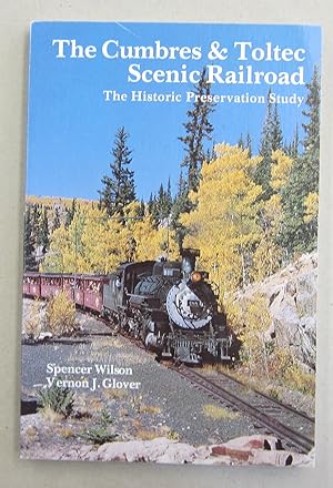 Seller image for The Cumbres & Toltec Scenic Railroad; The Historic Preservation Study for sale by Midway Book Store (ABAA)