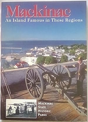 Seller image for Mackinac: An Island Famous In These Regions for sale by P Peterson Bookseller