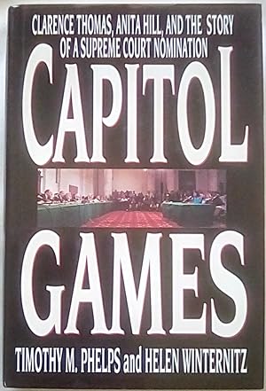 Seller image for Capitol Games: Clarence Thomas, Anita Hill, and the Story of a Supreme Court Nomination for sale by P Peterson Bookseller