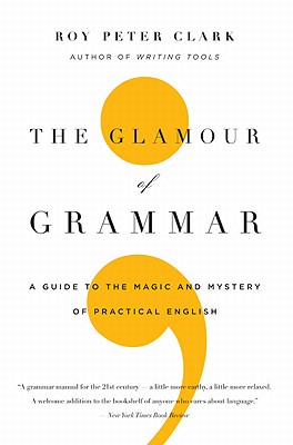 Imagen del vendedor de The Glamour of Grammar: A Guide to the Magic and Mystery of Practical English (Paperback or Softback) a la venta por BargainBookStores