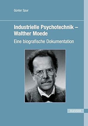 Industrielle Psychotechnik - Walther Moede : Eine biographische Dokumentation.