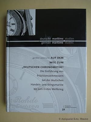 Auf dem Weg zum "Deutschen Chronometer". Die Einführung von Präzisionszeitmessern bei der deutsch...