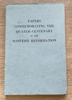 Quater-Centenary of the Scottish Reformation, as Commemorated by the Synod of the Free Presbyteri...