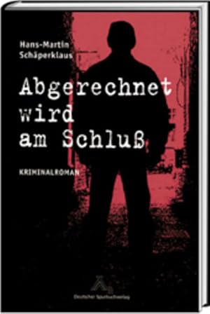 Bild des Verkufers fr Abgerechnet wird am Schluss : Kriminalroman / Hans-Martin Schperklaus zum Verkauf von Bcher bei den 7 Bergen