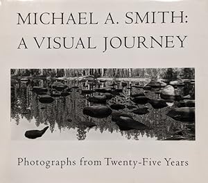 Image du vendeur pour Michael A. Smith A Visual Journey : Photographs from Twenty-Five Years mis en vente par Eat My Words Books