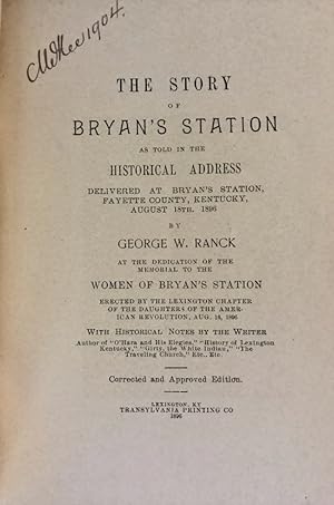 The Story of Bryan's Station As Told in the Historical Address Delivered at Bryan's Station, Faye...