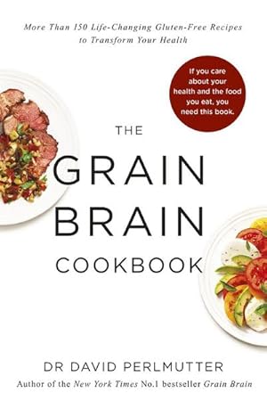 Bild des Verkufers fr Grain Brain Cookbook : More Than 150 Life-Changing Gluten-Free Recipes to Transform Your Health zum Verkauf von AHA-BUCH GmbH