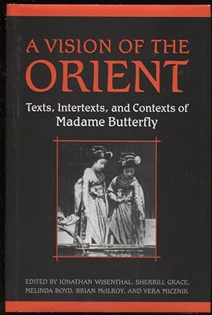 Seller image for A Vision of the Orient Texts, Intertexts, and Contexts of Madame Butterfly for sale by Leaf and Stone Books