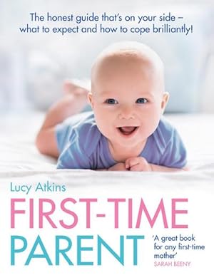 Bild des Verkufers fr First-Time Parent : The Honest Guide to Coping Brilliantly and Staying Sane in Your Baby's First Year zum Verkauf von AHA-BUCH GmbH