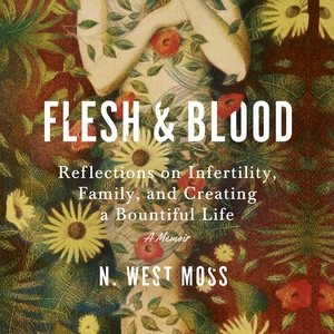 Bild des Verkufers fr Flesh & Blood : Reflections on Infertility, Family, and Creating a Bountiful Life: a Memoir zum Verkauf von GreatBookPrices