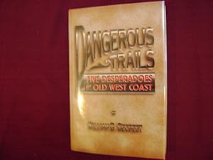 Seller image for Dangerous Trails. Inscribed by the author. Five Desperadoes of the Old West Coast. for sale by BookMine