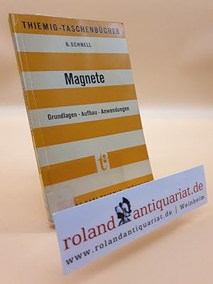 Seller image for Magnete : Grundlagen, Aufbau, Anwendung = Magnets / von Gerhard Schnell. [Hrsg.: W. Hanle; M. Pollermann] / Thiemig-Taschenbcher ; Bd. 49 for sale by Roland Antiquariat UG haftungsbeschrnkt
