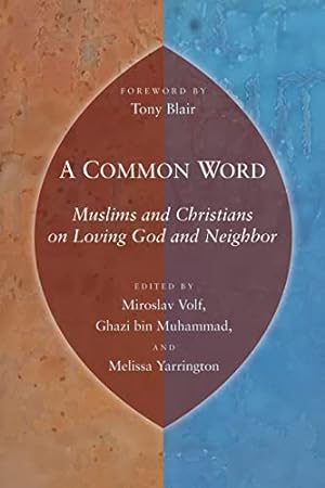 Bild des Verkufers fr A Common Word: Muslims and Christians on Loving God and Neighbor zum Verkauf von WeBuyBooks