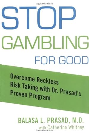 Seller image for Stop Gambling for Good: Overcome Reckless Risk Taking With Dr. Prasad's Proven Program for sale by WeBuyBooks