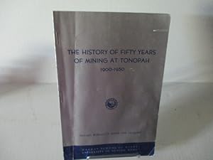 Image du vendeur pour The History Of Fifty Years Of Mining At Tonopah 1900 - 1950 mis en vente par Amber Unicorn Books