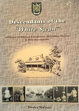 Descendants Of The "White Swan": A History of Edward & Catherine (McCullen) Malone * their Descen...