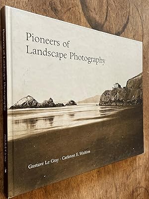 Seller image for Pioneers of Landscape Photography: Gustave Legray and Carleton E. Watkins Photographs from the Collection of the J. Paul Getty Museum for sale by DogStar Books