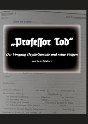 Bild des Verkufers fr Professor Tod : Der Vorgang Heyde/Sawade und seine Folgen zum Verkauf von AHA-BUCH GmbH