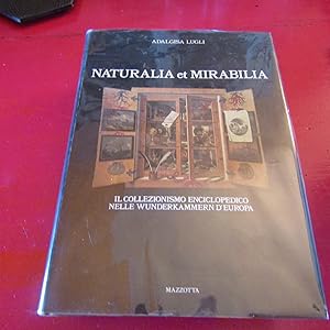Seller image for Naturalia et Mirabilia Il collezionismo enciclopedico nelle Wunderkammern d'Europa for sale by Antonio Pennasilico