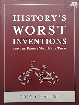 Seller image for History's Worst Inventions And The People Who Made Them. for sale by Banfield House Booksellers