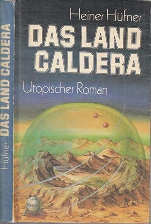 Das Land Caldera. Utopischer Roman.
