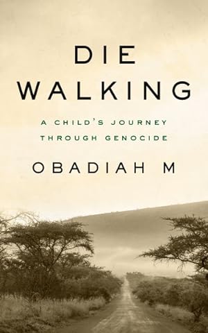 Imagen del vendedor de Die Walking : A Child?s Journey Through Genocide a la venta por GreatBookPrices