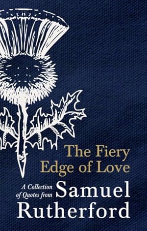 Imagen del vendedor de Fiery Edge of Love : A Collection of Quotes from Samuel Rutherford a la venta por GreatBookPrices