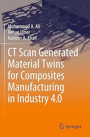 Seller image for CT Scan Generated Material Twins for Composites Manufacturing in Industry 4.0 for sale by moluna