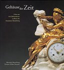 Gehäuse der Zeit : Uhren aus fünf Jahrhunderten im Besitz der Hessischen Hausstiftung ; Katalog z...