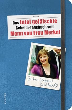 Bild des Verkufers fr Das total geflschte Geheim-Tagebuch vom Mann von Frau Merkel (Populres Sachbuch) zum Verkauf von Gerald Wollermann