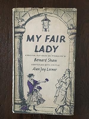 Seller image for My Fair Lady A Musical Play in two acts based on Pygmalion by Bernard Shaw for sale by Antiquariaat Digitalis