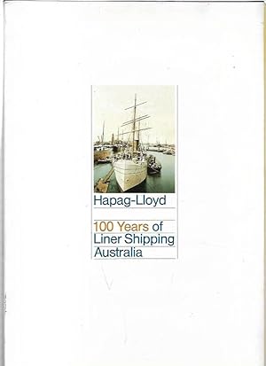 Seller image for Hapag-Lloyd. 100 Years of Liner Shipping Australia. A Century of the Australia Service 1886 - 1986; Mail Services at Sea- A Historical Survey. Hapag Lloyd. - for sale by City Basement Books