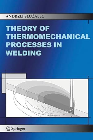 Theory of Thermomechanical Processes in Welding.