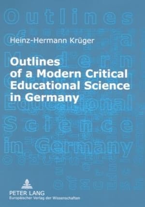 Bild des Verkufers fr Outlines of a modern critical educational science in Germany. Discourses and fields of research. zum Verkauf von Antiquariat Thomas Haker GmbH & Co. KG