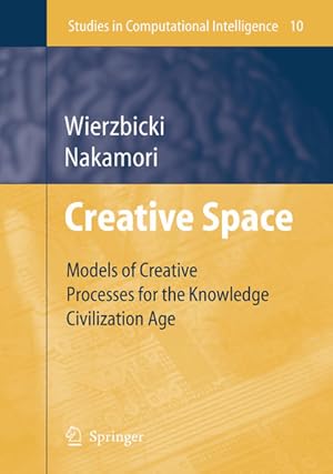 Seller image for Creative space : models of creative processes for the knowledge civilization age. (=Studies in computational intelligence ; Vol. 10). for sale by Antiquariat Thomas Haker GmbH & Co. KG